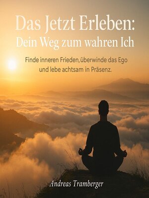 cover image of Das Jetzt erleben--Dein Weg zum wahren Ich